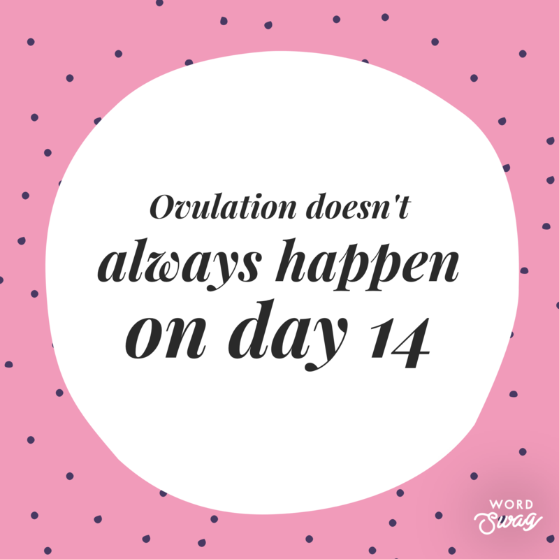 Ovulation doesn't always happen on day 14 Ovulation doesn't always happen on day 14